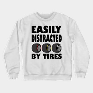 Distracted by Tires, Easily Crewneck Sweatshirt